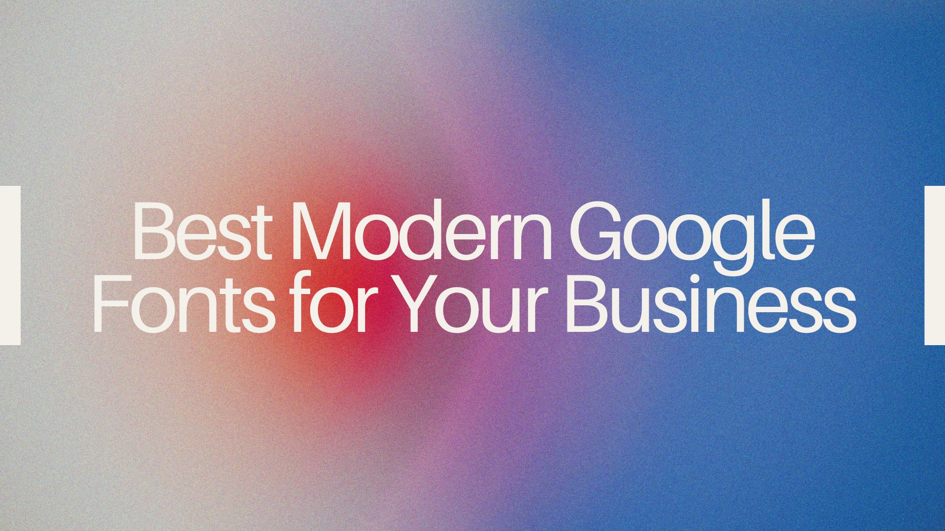 Best Modern Google Fonts for Your Business